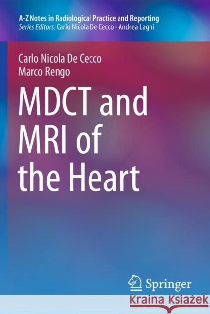 MDCT and MRI of the Heart Carlo Nicola De Cecco, Marco Rengo 9788847028647