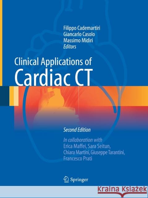 Clinical Applications of Cardiac CT Filippo Cademartiri Giancarlo Casolo Massimo Midiri 9788847039025 Springer