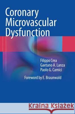 Coronary Microvascular Dysfunction Filippo Crea Gaetano a. Lanza Paolo G. Camici 9788847039209 Springer