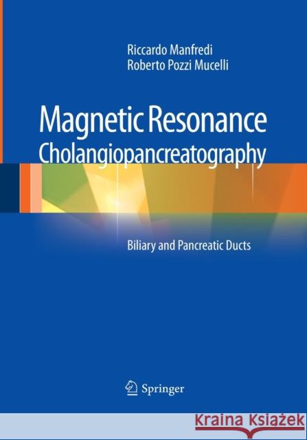 Magnetic Resonance Cholangiopancreatography (Mrcp): Biliary and Pancreatic Ducts Manfredi, Riccardo 9788847039216 Springer