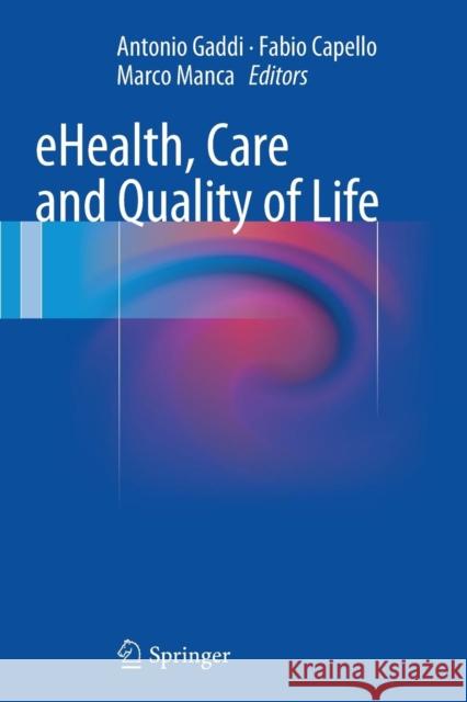 Ehealth, Care and Quality of Life Gaddi, Antonio 9788847039254 Springer