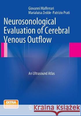 Neurosonological Evaluation of Cerebral Venous Outflow: An Ultrasound Atlas Malferrari, Giovanni 9788847039360 Springer