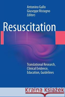 Resuscitation: Translational Research, Clinical Evidence, Education, Guidelines Gullo, Antonino 9788847039384