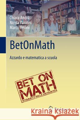 Betonmath: Azzardo E Matematica a Scuola Andrà, Chiara 9788847039414 Springer