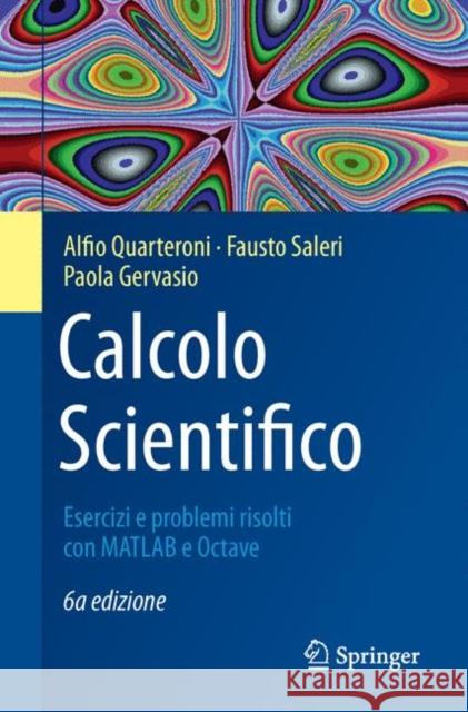 Calcolo Scientifico: Esercizi E Problemi Risolti Con MATLAB E Octave Quarteroni, Alfio 9788847039520