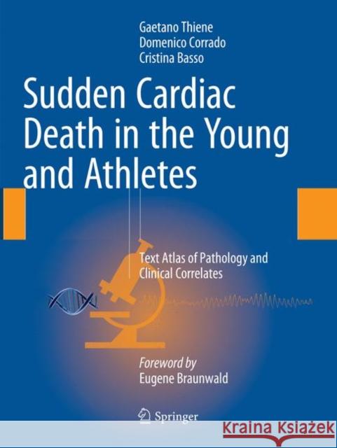 Sudden Cardiac Death in the Young and Athletes: Text Atlas of Pathology and Clinical Correlates Thiene, Gaetano 9788847039759 Springer