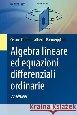 Algebra Lineare Ed Equazioni Differenziali Ordinarie Parenti, Cesare 9788847039926 Springer