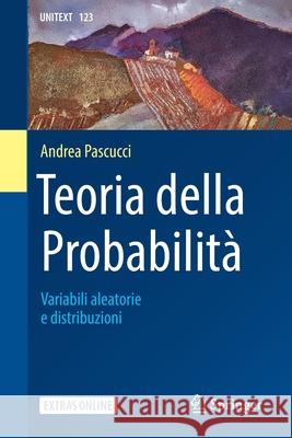 Teoria Della Probabilità: Variabili Aleatorie E Distribuzioni Pascucci, Andrea 9788847039995 Springer