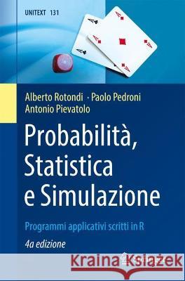 Probabilità, Statistica E Simulazione: Programmi Applicativi Scritti in R Rotondi, Alberto 9788847040090 Springer