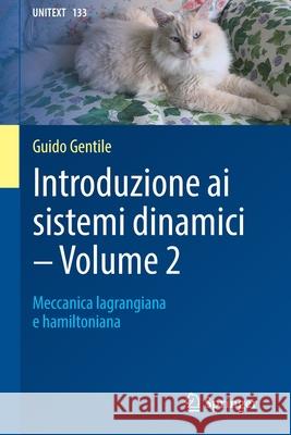 Introduzione AI Sistemi Dinamici - Volume 2: Meccanica Lagrangiana E Hamiltoniana Gentile, Guido 9788847040137 Springer