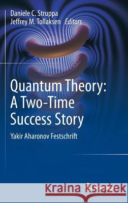 Quantum Theory: A Two-Time Success Story: Yakir Aharonov Festschrift Struppa, Daniele C. 9788847052161 Springer