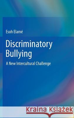 Discriminatory Bullying: A New Intercultural Challenge Elamé, Esoh 9788847052345