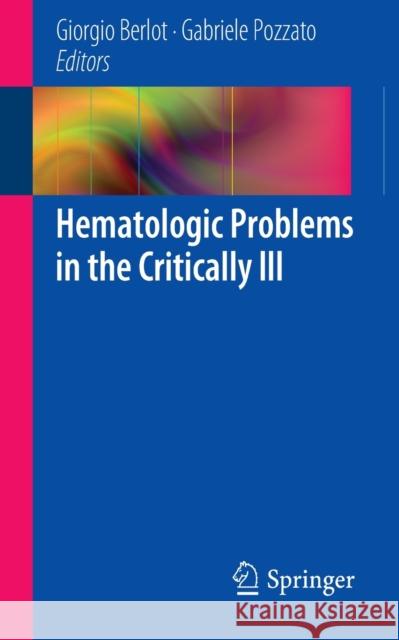 Hematologic Problems in the Critically Ill Berlot, Giorgio 9788847053007 Springer
