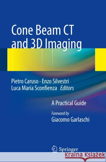 Cone Beam CT and 3D Imaging: A Practical Guide Caruso, Pietro 9788847053182 Springer