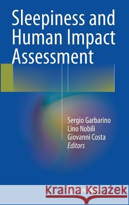 Sleepiness and Human Impact Assessment Sergio Garbarino, Lino Nobili, Giovanni Costa 9788847053878 Springer Verlag