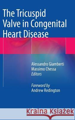 The Tricuspid Valve in Congenital Heart Disease Alessandro Giamberti Massimo Chessa 9788847053991
