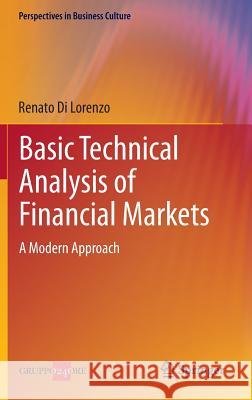 Basic Technical Analysis of Financial Markets: A Modern Approach Di Lorenzo, Renato 9788847054202 Springer