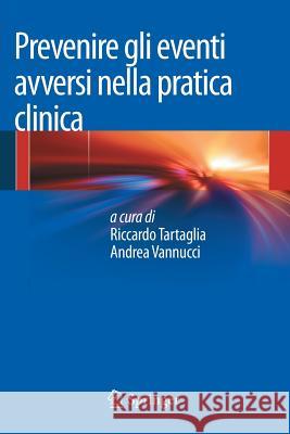 Prevenire Gli Eventi Avversi Nella Pratica Clinica Riccardo Tartaglia Andrea Vannucci 9788847054493 Springer
