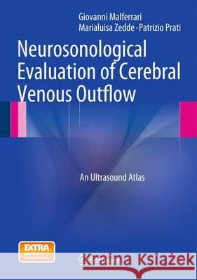 Neurosonological Evaluation of Cerebral Venous Outflow: An Ultrasound Atlas Malferrari, Giovanni 9788847054646 Springer