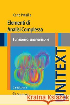 Elementi Di Analisi Complessa: Funzioni Di Una Variabile Presilla, Carlo 9788847055001 Springer