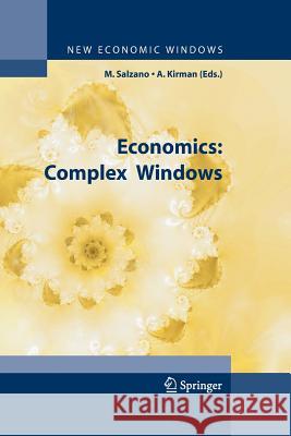 Economics: Complex Windows Massimo Salzano, Alan P. Kirman 9788847055445 Springer Verlag