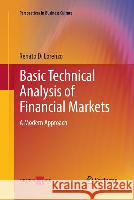 Basic Technical Analysis of Financial Markets: A Modern Approach Di Lorenzo, Renato 9788847055629 Springer