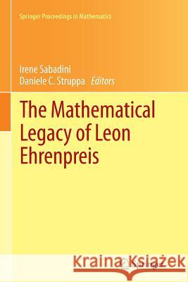 The Mathematical Legacy of Leon Ehrenpreis Irene Sabadini, Daniele C. Struppa 9788847055711 Springer Verlag