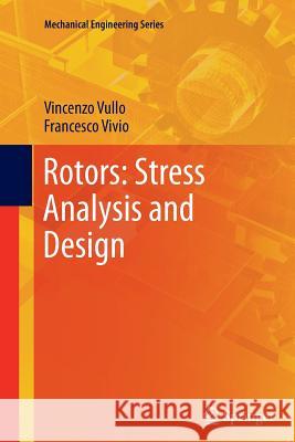 Rotors: Stress Analysis and Design Vincenzo Vullo Francesco Vivio 9788847055780 Springer