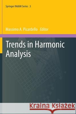 Trends in Harmonic Analysis Massimo a. Picardello 9788847055933
