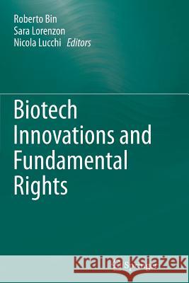 Biotech Innovations and Fundamental Rights Roberto Bin Sara Lorenzon Nicola Lucchi 9788847055964 Springer