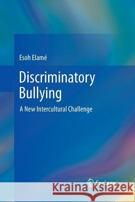 Discriminatory Bullying: A New Intercultural Challenge Elamé, Esoh 9788847056053