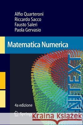 Matematica Numerica Professor of Mathematics Alfio Quarteron Riccardo Sacco Fausto Saleri 9788847056435