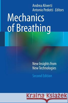 Mechanics of Breathing: New Insights from New Technologies Aliverti, Andrea 9788847056466 Springer