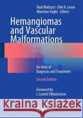Hemangiomas and Vascular Malformations: An Atlas of Diagnosis and Treatment Mattassi, Raul 9788847056725 Springer Verlag