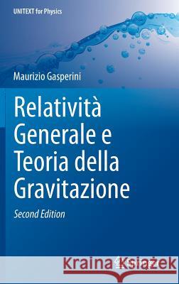 Relatività Generale E Teoria Della Gravitazione Gasperini, Maurizio 9788847056893