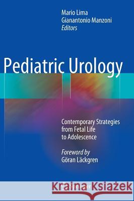 Pediatric Urology: Contemporary Strategies from Fetal Life to Adolescence Lima, Mario 9788847056923 Springer