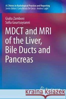 Mdct and MRI of the Liver, Bile Ducts and Pancreas Zamboni, Giulia 9788847057197 Springer
