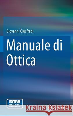 Manuale Di Ottica Giusfredi, Giovanni 9788847057432 Springer