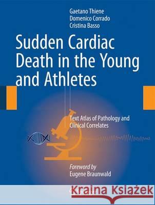 Sudden Cardiac Death in the Young and Athletes: Text Atlas of Pathology and Clinical Correlates Thiene, Gaetano 9788847057753 Springer