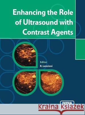 Enhancing the Role of Ultrasound with Contrast Agents Riccardo Lencioni 9788847057944