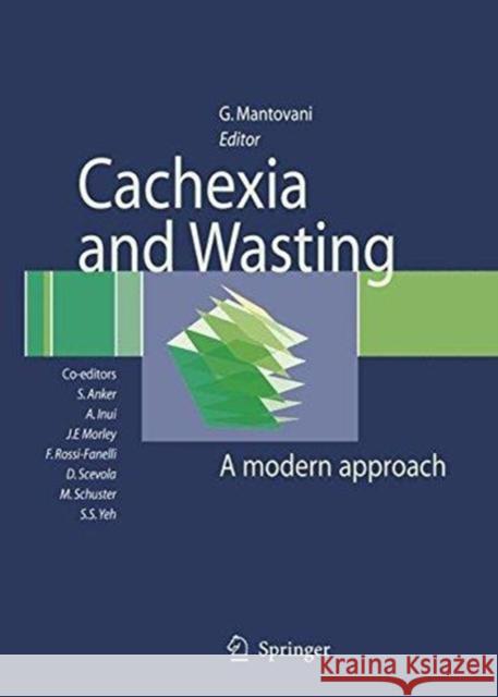 Cachexia and Wasting: A Modern Approach Anker, Stefan D. 9788847057975 Springer