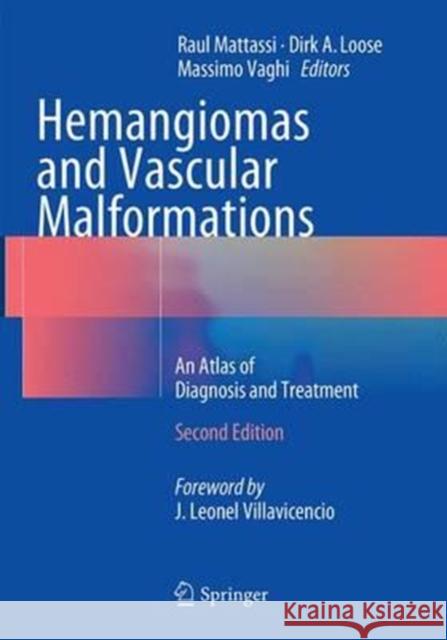 Hemangiomas and Vascular Malformations: An Atlas of Diagnosis and Treatment Mattassi, Raul 9788847058002 Springer