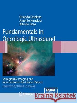 Fundamentals in Oncologic Ultrasound: Sonographic Imaging and Intervention in the Cancer Patient Catalano, Orlando 9788847058040 Springer