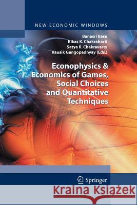 Econophysics and Economics of Games, Social Choices and Quantitative Techniques Basu, Banasri 9788847058071 Springer