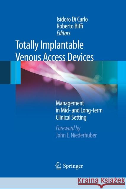 Totally Implantable Venous Access Devices Isidoro D Roberto Biffi John E. Niederhuber 9788847058118 Springer