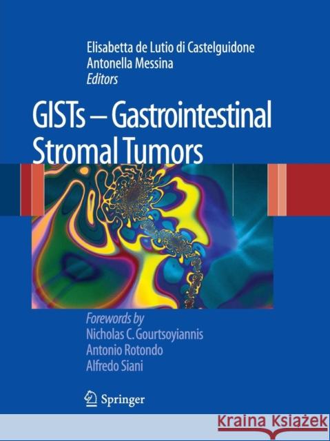 Gists - Gastrointestinal Stromal Tumors De Lutio Di Castelguidone, Elisabetta 9788847058132 Springer