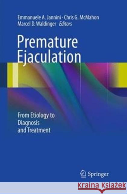 Premature Ejaculation: From Etiology to Diagnosis and Treatment Jannini, Emmanuele A. 9788847058149