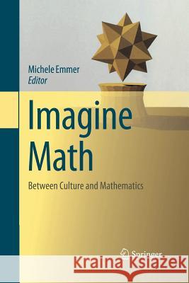 Imagine Math: Between Culture and Mathematics Emmer, Michele 9788847058279 Springer