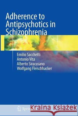Adherence to Antipsychotics in Schizophrenia Emilio Sacchetti Antonio Vita Alberto Siracusano 9788847058330