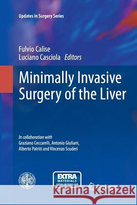 Minimally Invasive Surgery of the Liver Fulvio Calise Luciano Casciola 9788847058354 Springer